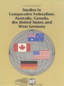 Studies in Comparative Federalism: Australia, Canada, the USA, & West Germany